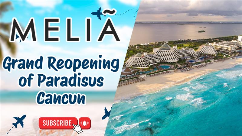 Grand Reopening of Paradisus Cancun